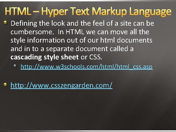 HTML – Hyper Text Markup Language Defining the look and the feel of a HTML – Hyper Text Markup Language Defining the look and the feel of a