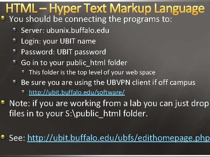 HTML – Hyper Text Markup Language You should be connecting the programs to: Server: HTML – Hyper Text Markup Language You should be connecting the programs to: Server: