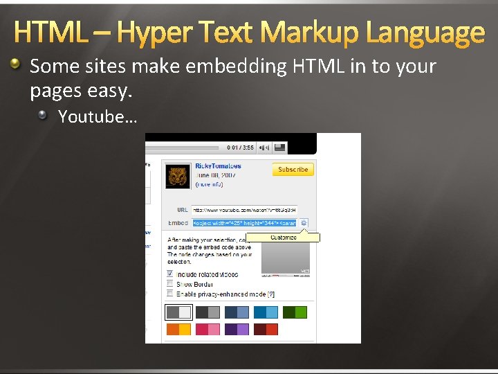 HTML – Hyper Text Markup Language Some sites make embedding HTML in to your HTML – Hyper Text Markup Language Some sites make embedding HTML in to your