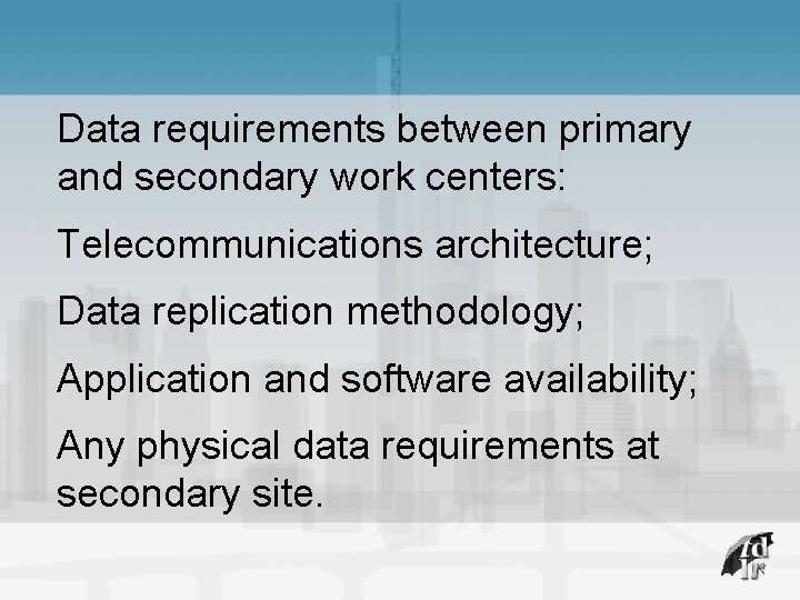 Data requirements between primary and secondary work centers: Telecommunications architecture; Data replication methodology; Application