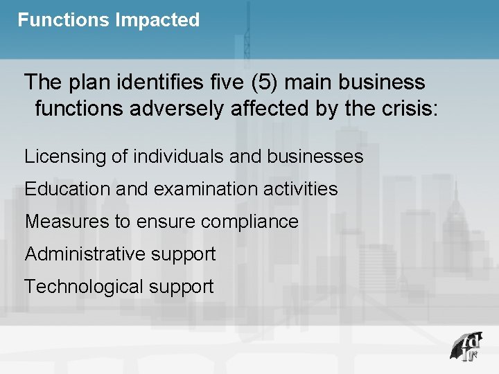 Functions Impacted The plan identifies five (5) main business functions adversely affected by the