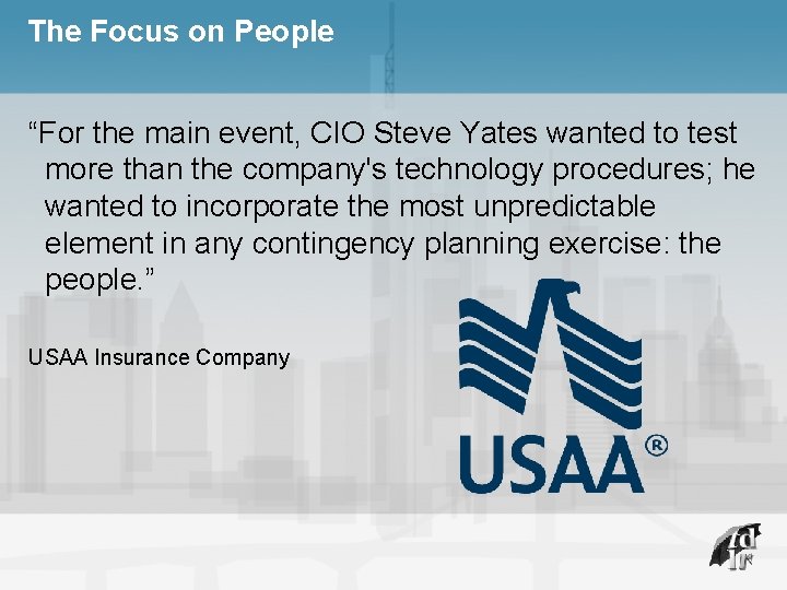 The Focus on People “For the main event, CIO Steve Yates wanted to test