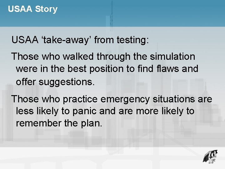 USAA Story USAA ‘take-away’ from testing: Those who walked through the simulation were in