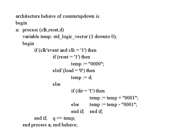 architecture behave of counterupdown is begin a: process (clk, reset, d) variable temp: std_logic_vector