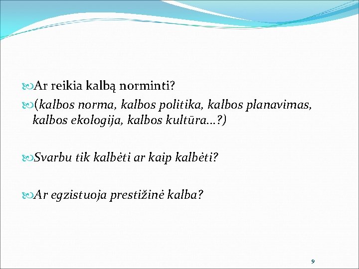  Ar reikia kalbą norminti? (kalbos norma, kalbos politika, kalbos planavimas, kalbos ekologija, kalbos