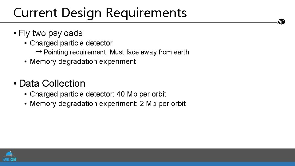 Current Design Requirements • Fly two payloads • Charged particle detector → Pointing requirement: