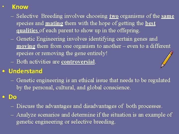  • Know – Selective Breeding involves choosing two organisms of the same species