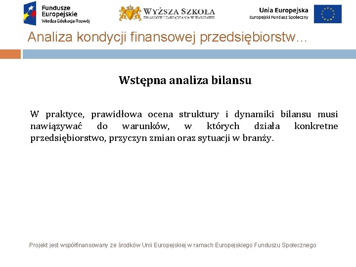 Analiza kondycji finansowej przedsiębiorstw… Wstępna analiza bilansu W praktyce, prawidłowa ocena struktury i dynamiki