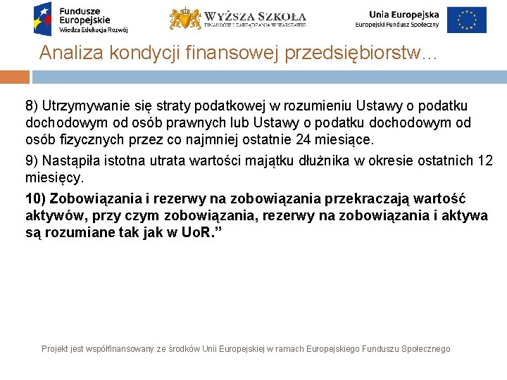 Analiza kondycji finansowej przedsiębiorstw… 8) Utrzymywanie się straty podatkowej w rozumieniu Ustawy o podatku