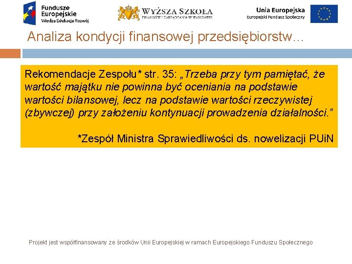 Analiza kondycji finansowej przedsiębiorstw… Rekomendacje Zespołu* str. 35: „Trzeba przy tym pamiętać, że wartość