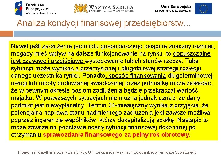 Analiza kondycji finansowej przedsiębiorstw… Nawet jeśli zadłużenie podmiotu gospodarczego osiągnie znaczny rozmiar, mogący mieć