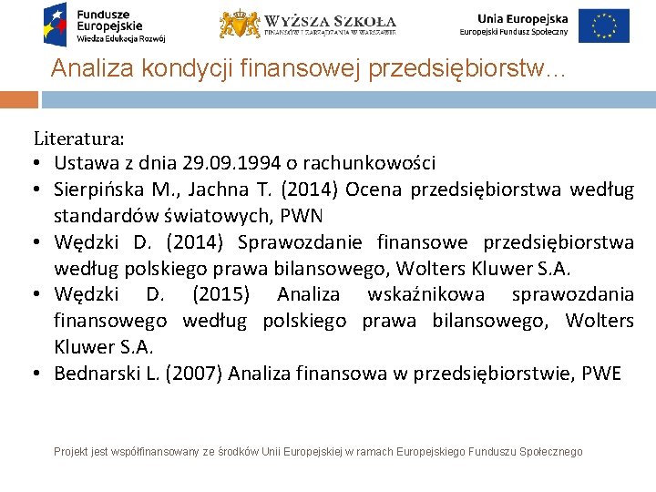 Analiza kondycji finansowej przedsiębiorstw… Literatura: • Ustawa z dnia 29. 09. 1994 o rachunkowości