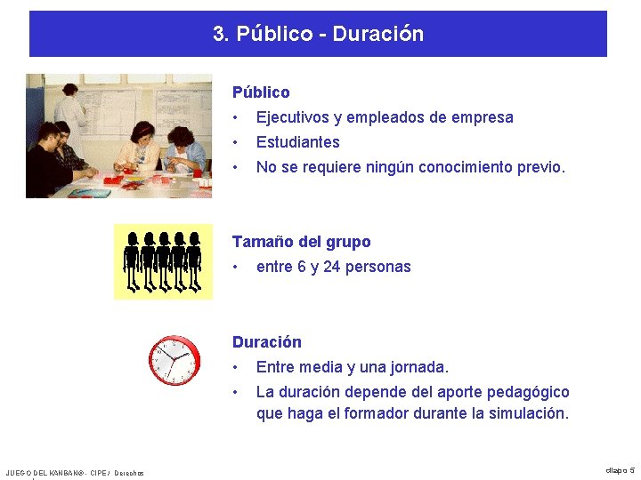 3. Público - Duración Público • Ejecutivos y empleados de empresa • Estudiantes •