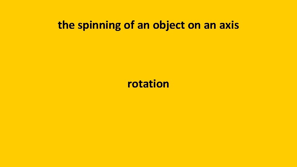 the spinning of an object on an axis rotation 