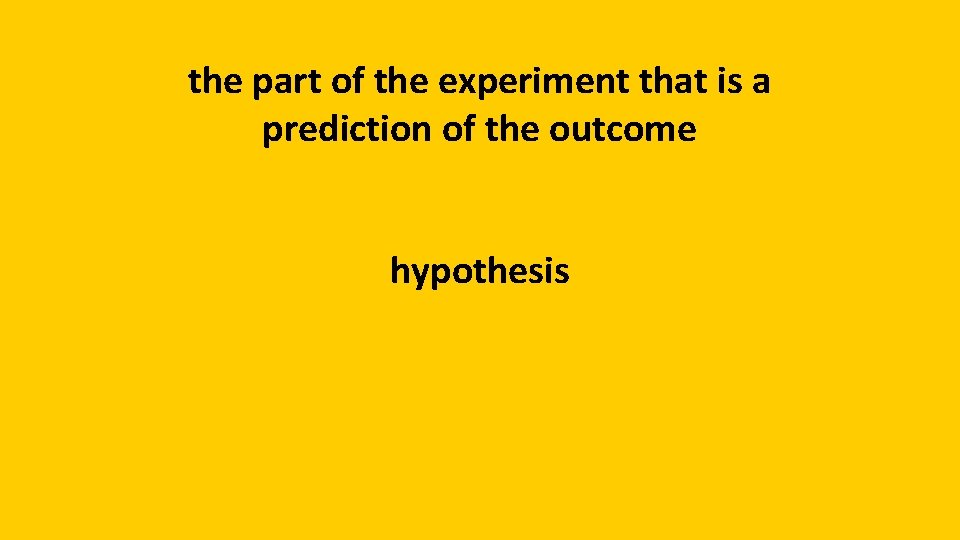 the part of the experiment that is a prediction of the outcome hypothesis 