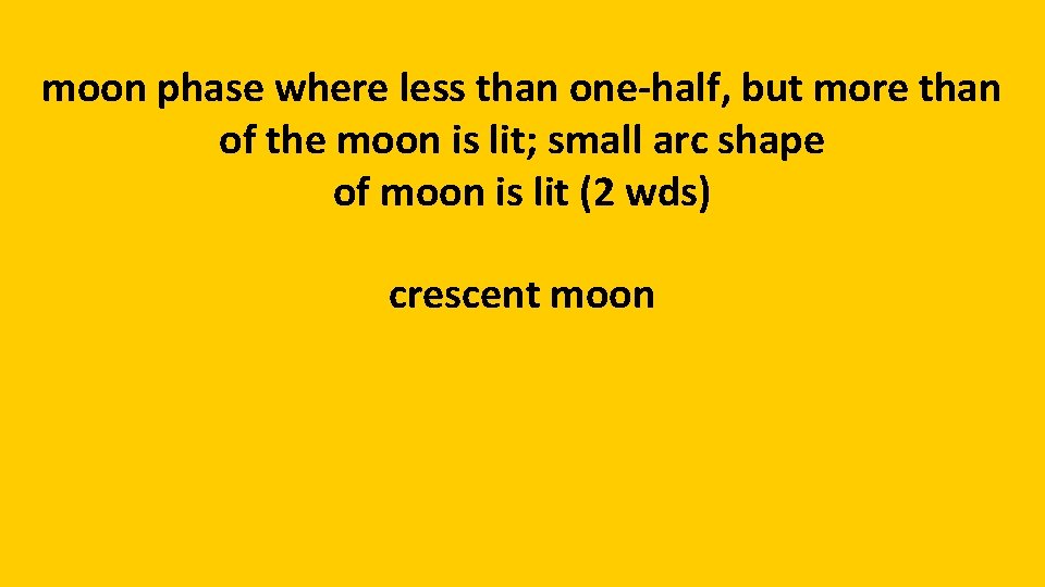 moon phase where less than one-half, but more than of the moon is lit;