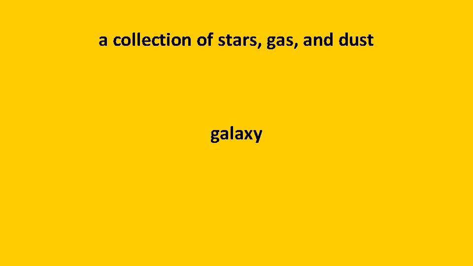 a collection of stars, gas, and dust galaxy 