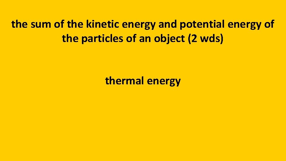 the sum of the kinetic energy and potential energy of the particles of an