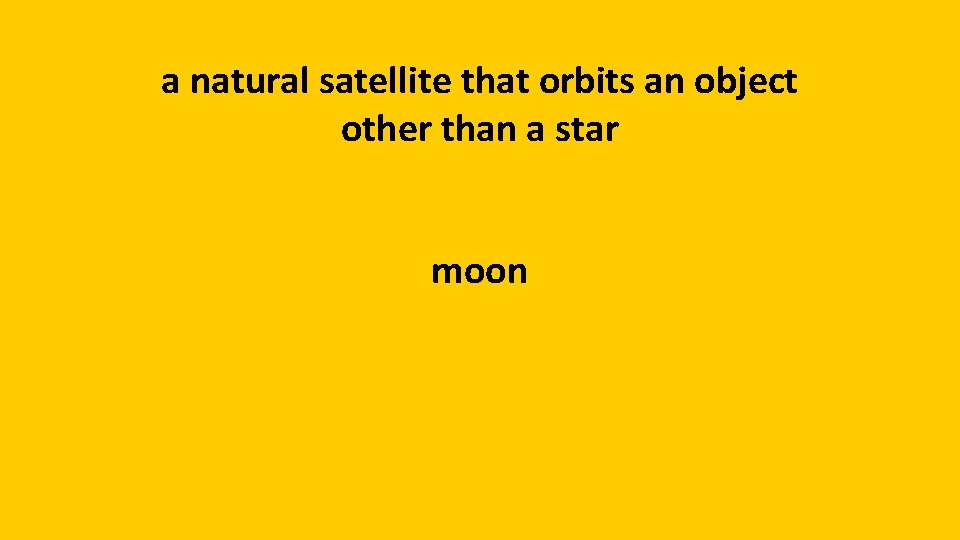 a natural satellite that orbits an object other than a star moon 
