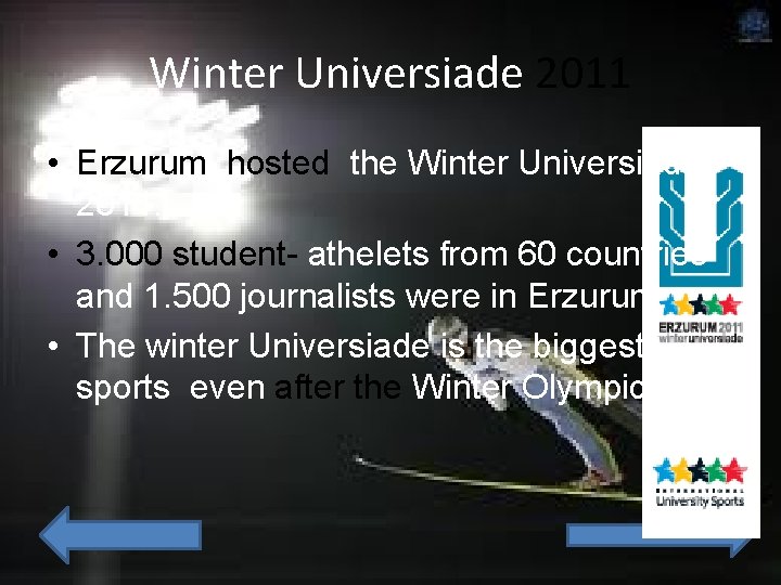 Winter Universiade 2011 • Erzurum hosted the Winter Universiade 2011. • 3. 000 student-