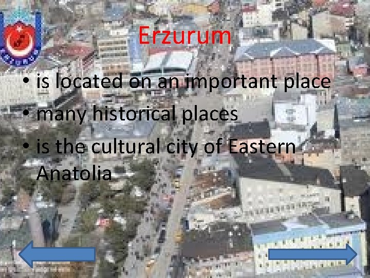 Erzurum • is located on an important place • many historical places • is