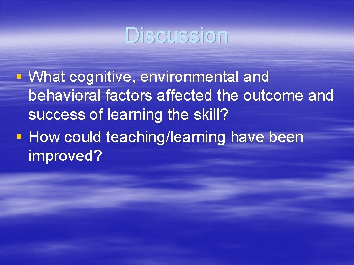 Discussion § What cognitive, environmental and behavioral factors affected the outcome and success of