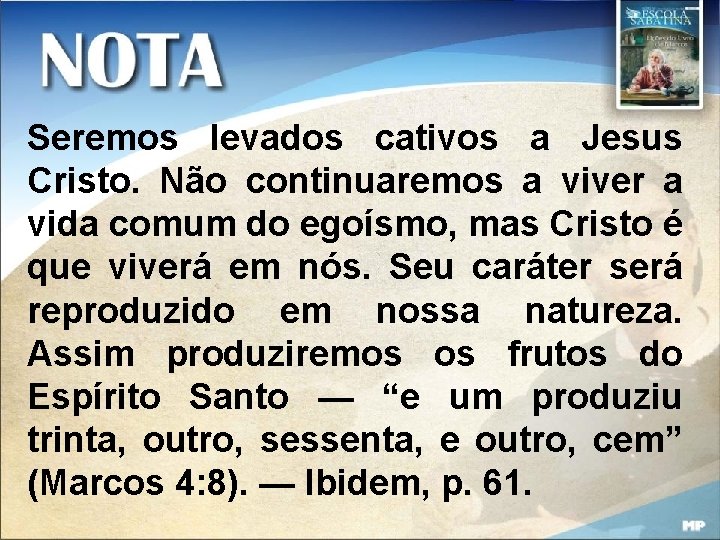 Seremos levados cativos a Jesus Cristo. Não continuaremos a viver a vida comum do