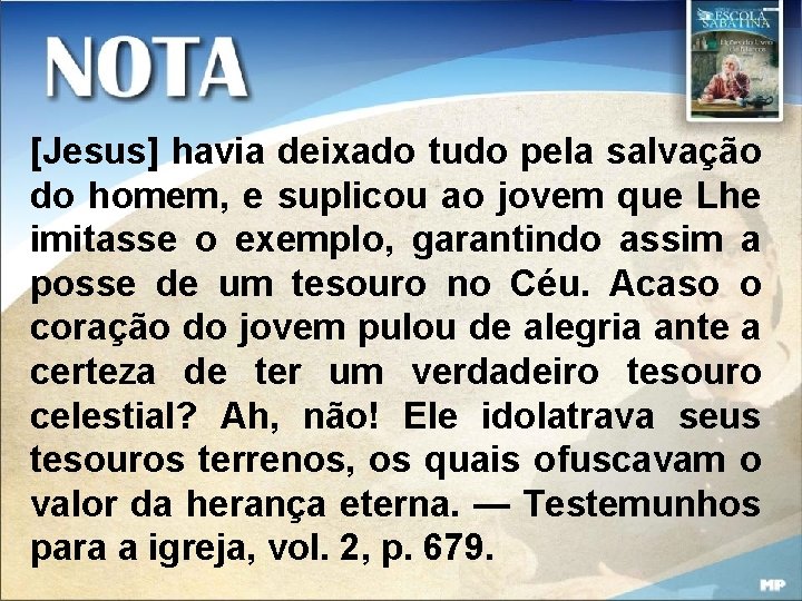 [Jesus] havia deixado tudo pela salvação do homem, e suplicou ao jovem que Lhe