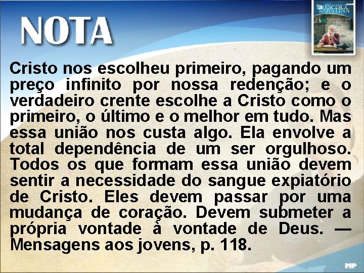 Cristo nos escolheu primeiro, pagando um preço infinito por nossa redenção; e o verdadeiro