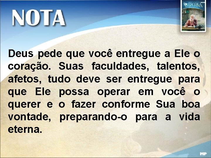 Deus pede que você entregue a Ele o coração. Suas faculdades, talentos, afetos, tudo