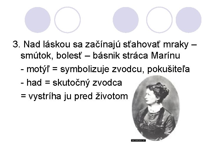 3. Nad láskou sa začínajú sťahovať mraky – smútok, bolesť – básnik stráca Marínu