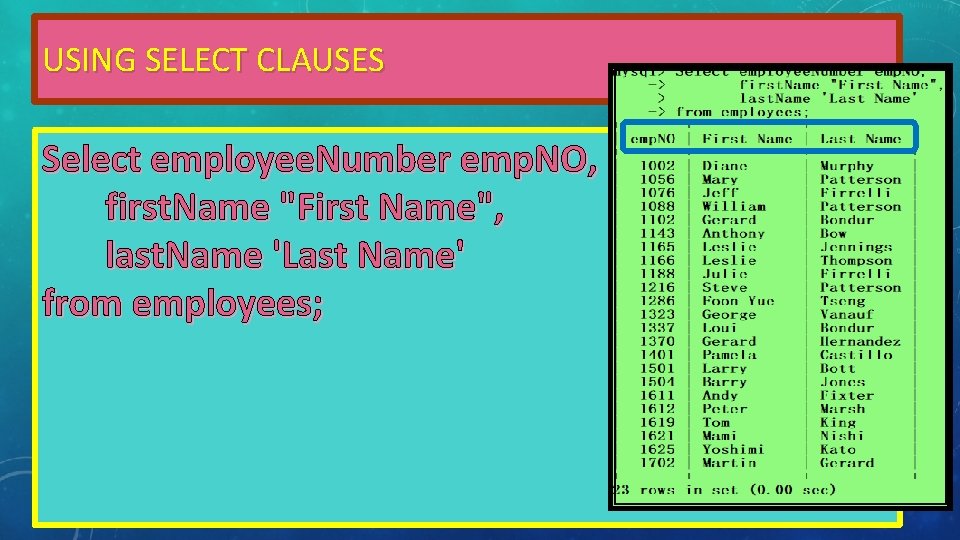 USING SELECT CLAUSES Select employee. Number emp. NO, first. Name "First Name", last. Name USING SELECT CLAUSES Select employee. Number emp. NO, first. Name "First Name", last. Name