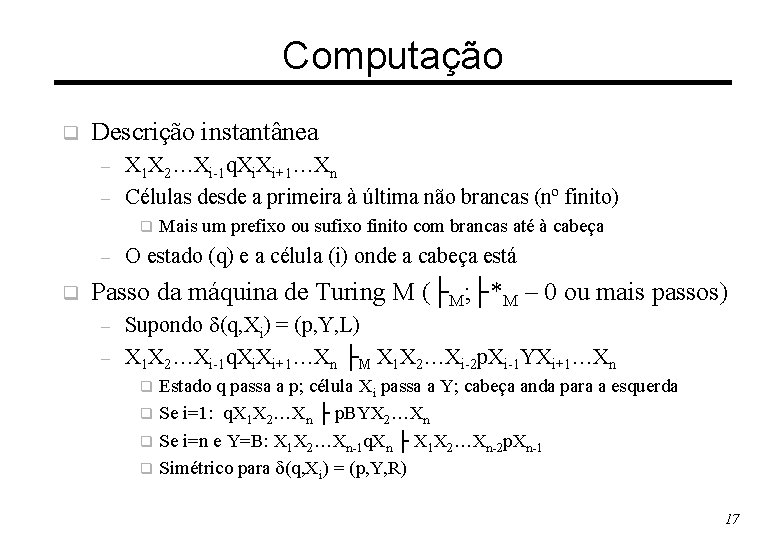 Computação q Descrição instantânea – – X 1 X 2…Xi-1 q. Xi+1…Xn Células desde