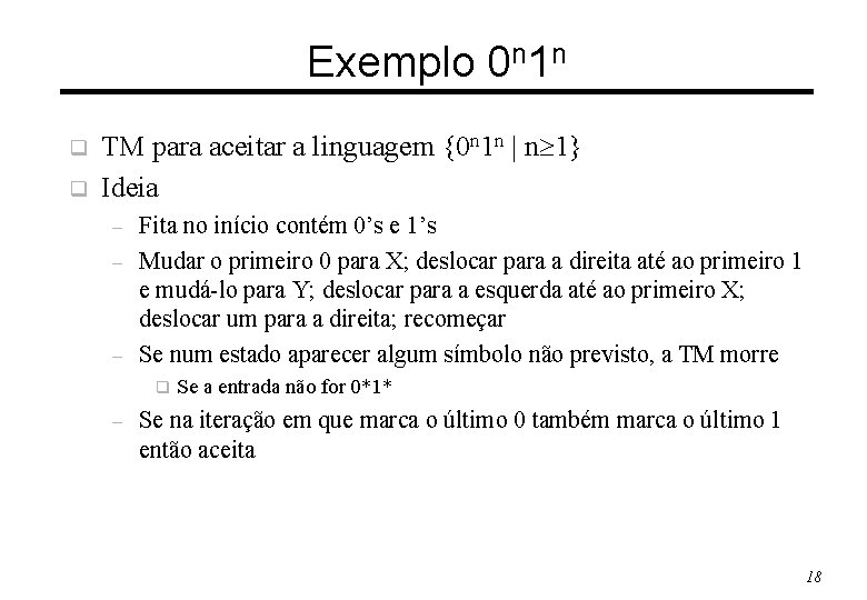 Exemplo 0 n 1 n q q TM para aceitar a linguagem {0 n