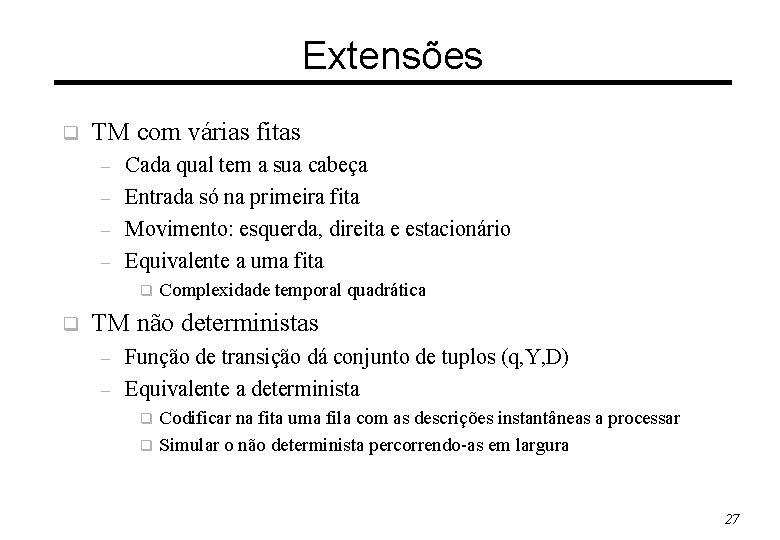 Extensões q TM com várias fitas – – Cada qual tem a sua cabeça