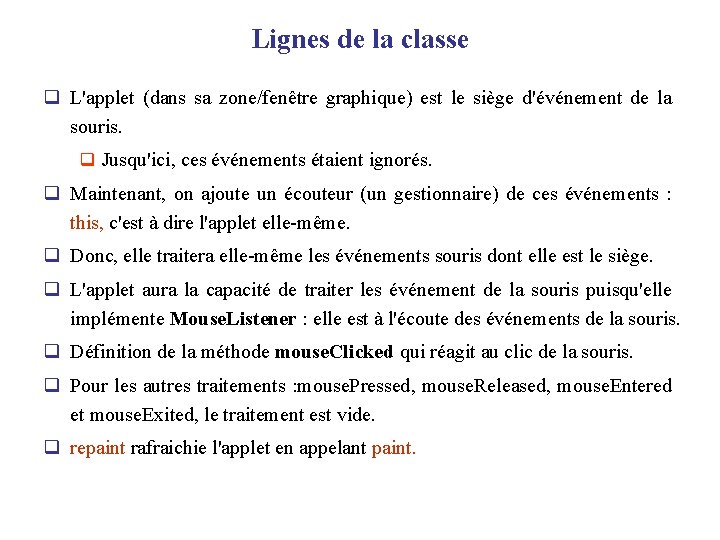 Lignes de la classe q L'applet (dans sa zone/fenêtre graphique) est le siège d'événement
