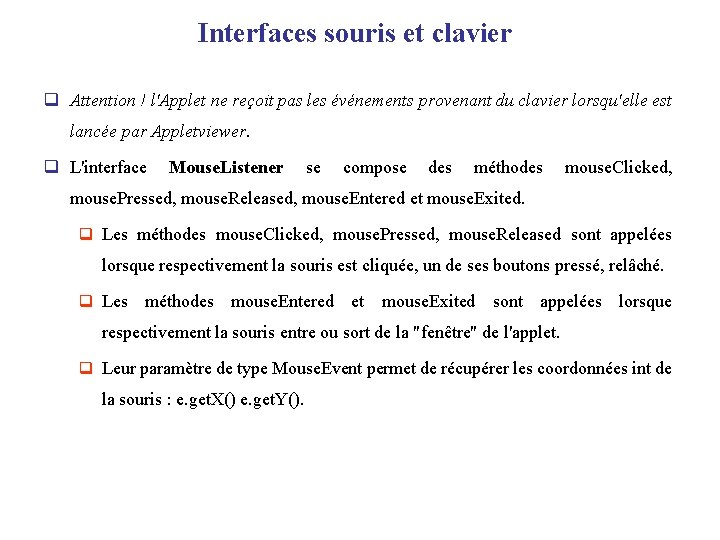 Interfaces souris et clavier q Attention ! l'Applet ne reçoit pas les événements provenant