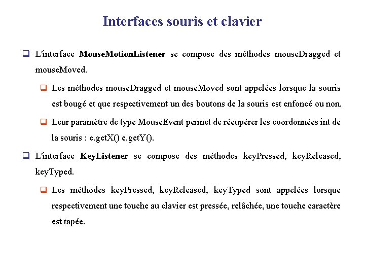 Interfaces souris et clavier q L'interface Mouse. Motion. Listener se compose des méthodes mouse.
