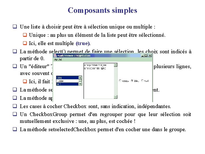 Composants simples q Une liste à choisir peut être à sélection unique ou multiple