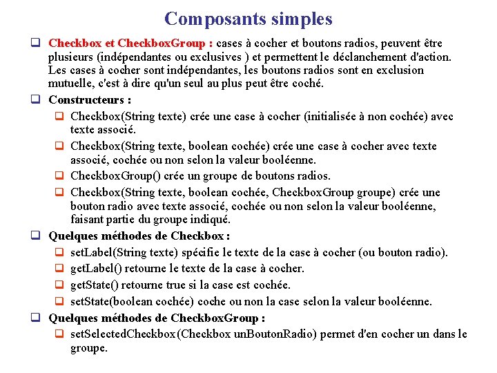 Composants simples q Checkbox et Checkbox. Group : cases à cocher et boutons radios,