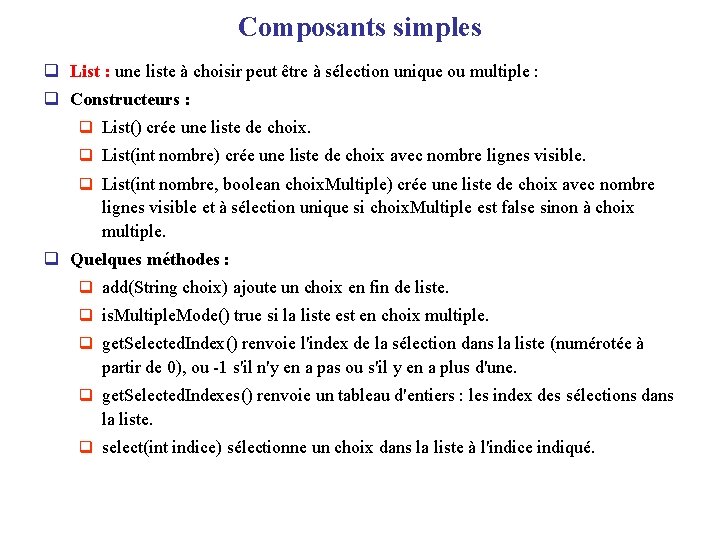 Composants simples q List : une liste à choisir peut être à sélection unique