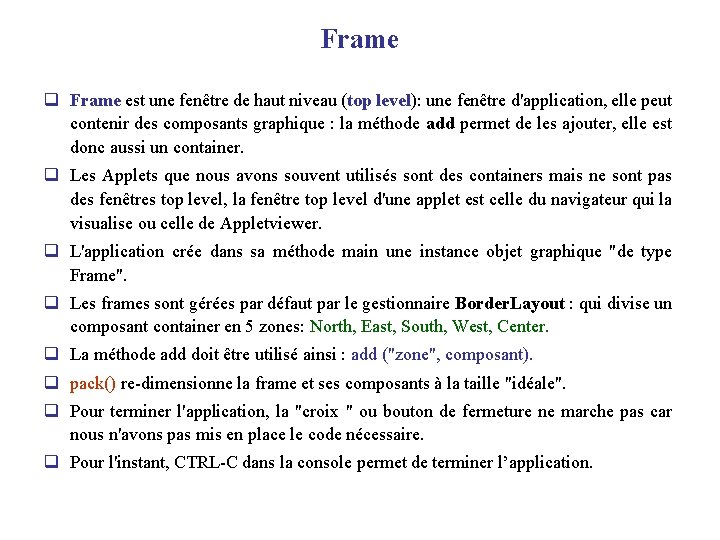 Frame q Frame est une fenêtre de haut niveau (top level): une fenêtre d'application,