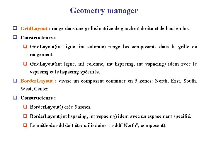 Geometry manager q Grid. Layout : range dans une grille/matrice de gauche à droite