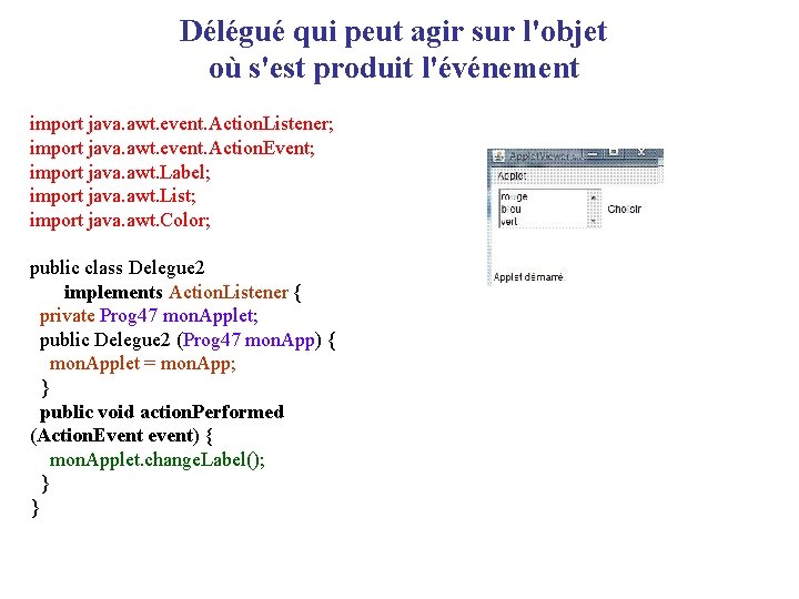Délégué qui peut agir sur l'objet où s'est produit l'événement import java. awt. event.