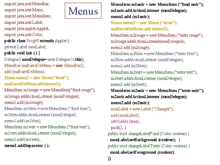 import java. awt. Menu. Bar; import java. awt. Menu. Item; import java. awt. Label;