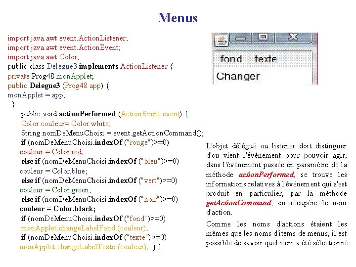 Menus import java. awt. event. Action. Listener; import java. awt. event. Action. Event; import