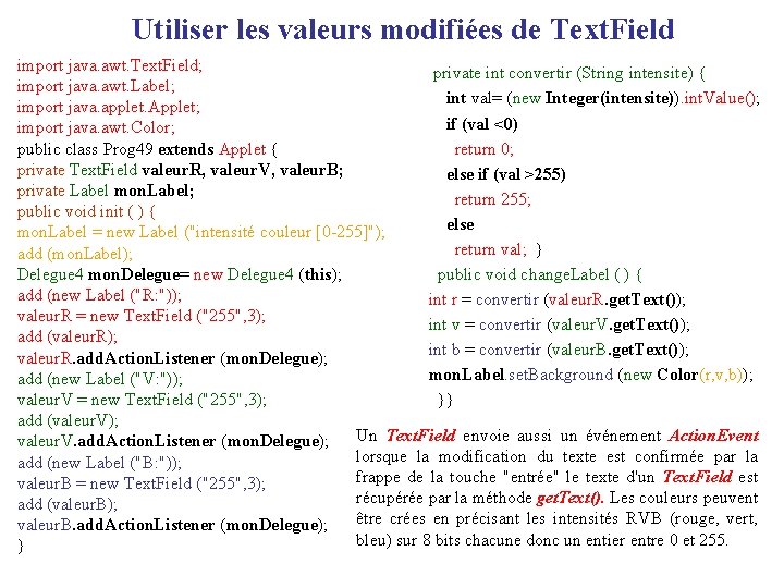 Utiliser les valeurs modifiées de Text. Field import java. awt. Text. Field; private int