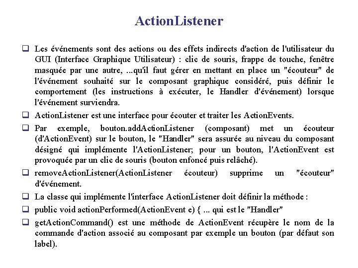 Action. Listener q Les événements sont des actions ou des effets indirects d'action de