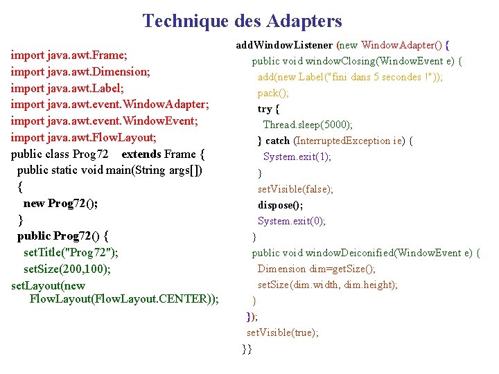 Technique des Adapters import java. awt. Frame; import java. awt. Dimension; import java. awt.