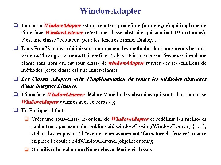 Window. Adapter q La classe Window. Adapter est un écouteur prédéfinie (un délégué) qui